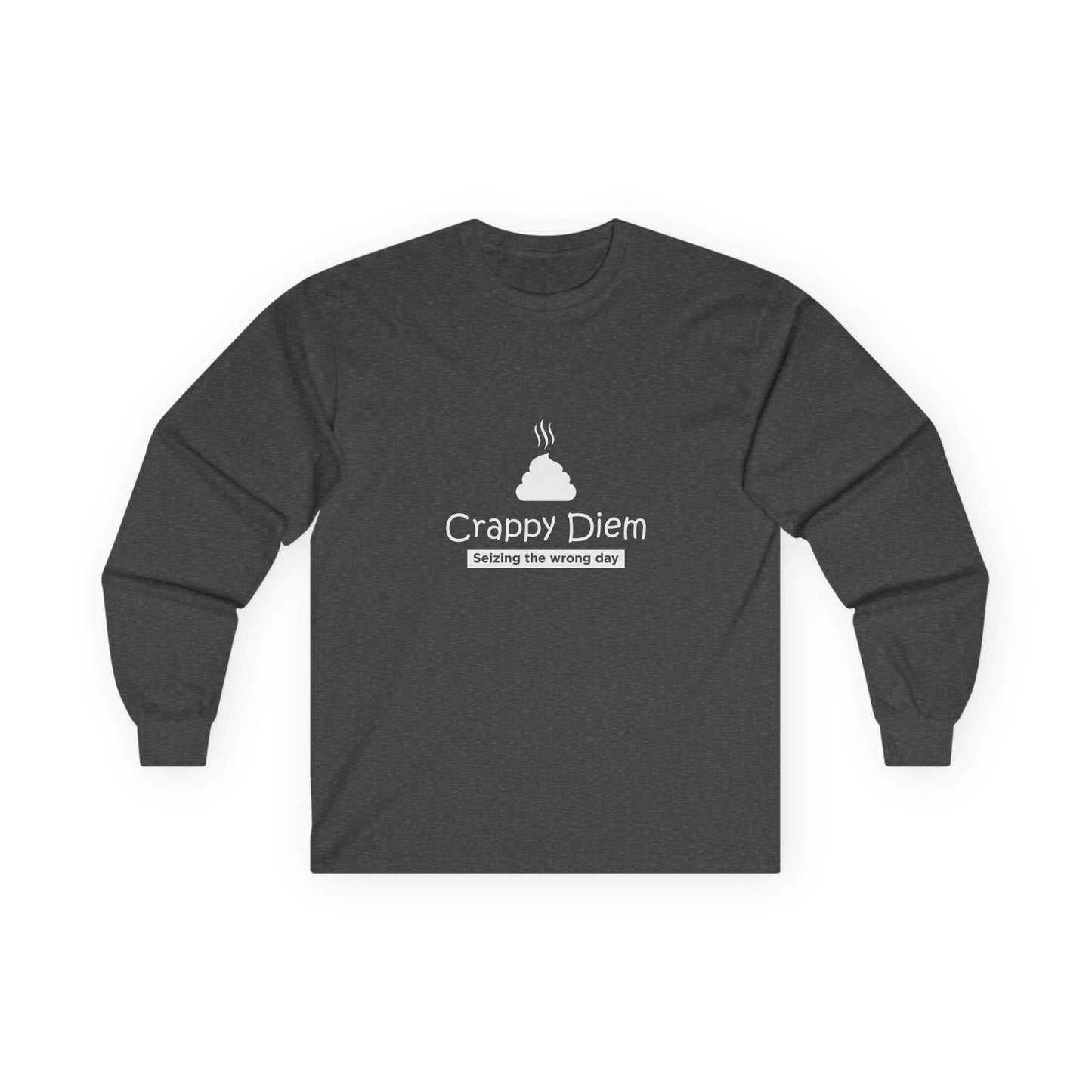 Crappy Diem - Long Sleeve