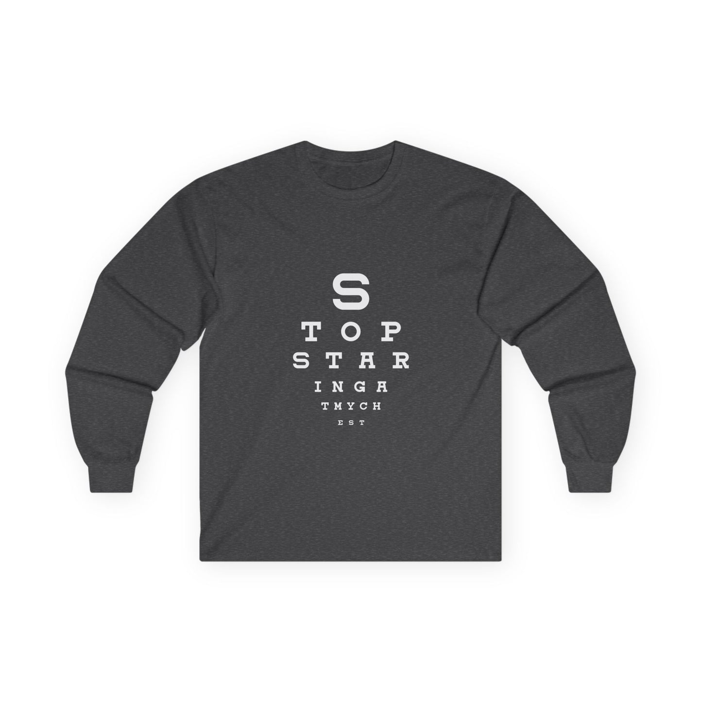 Stop Staring At My Chest - Eye Chart - Long Sleeve