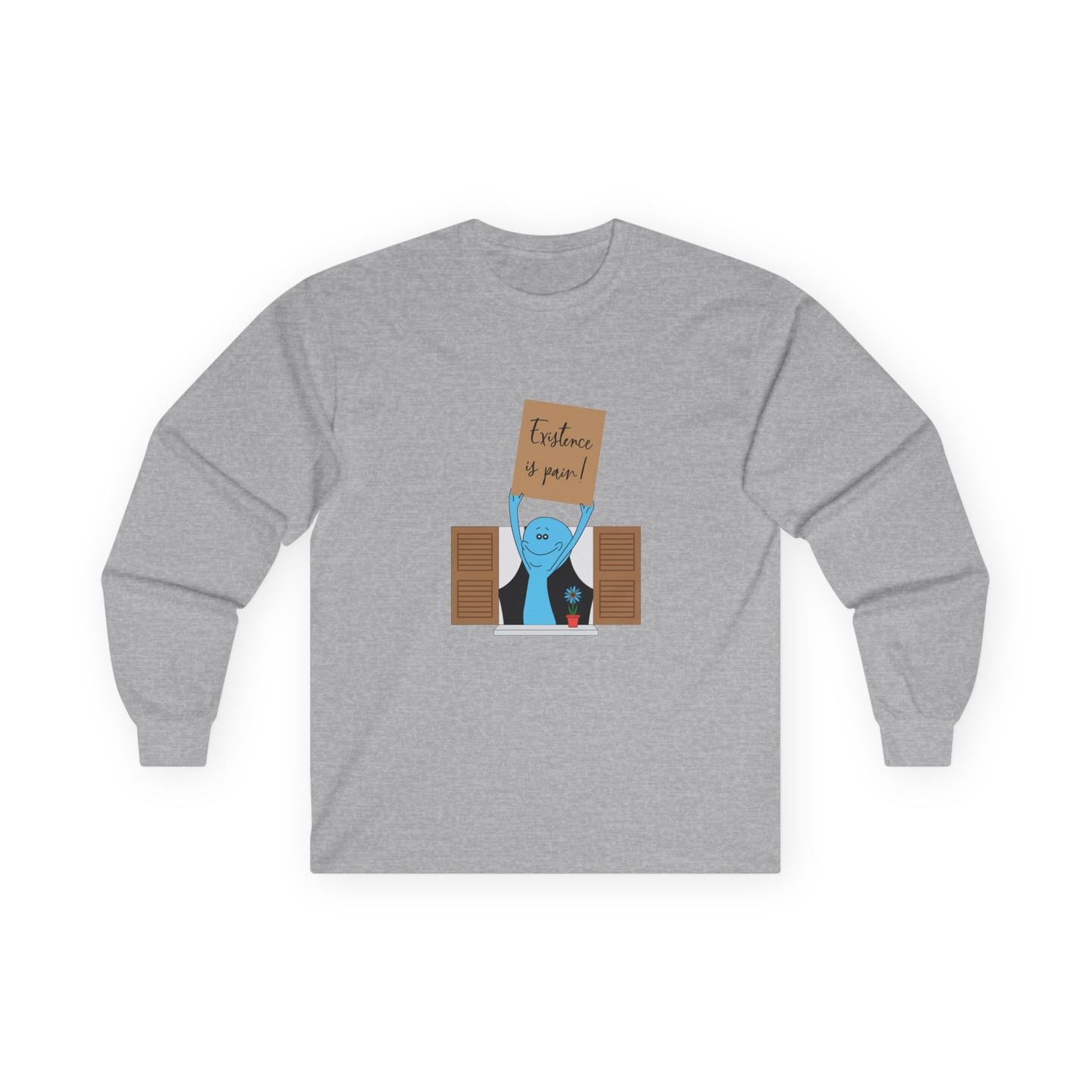 Existence is Pain! - Long Sleeve