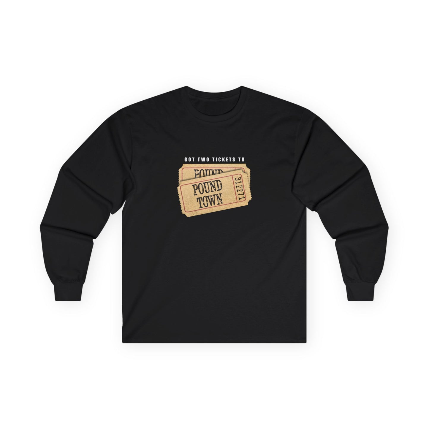 Tickets to Pound Town - Long Sleeve