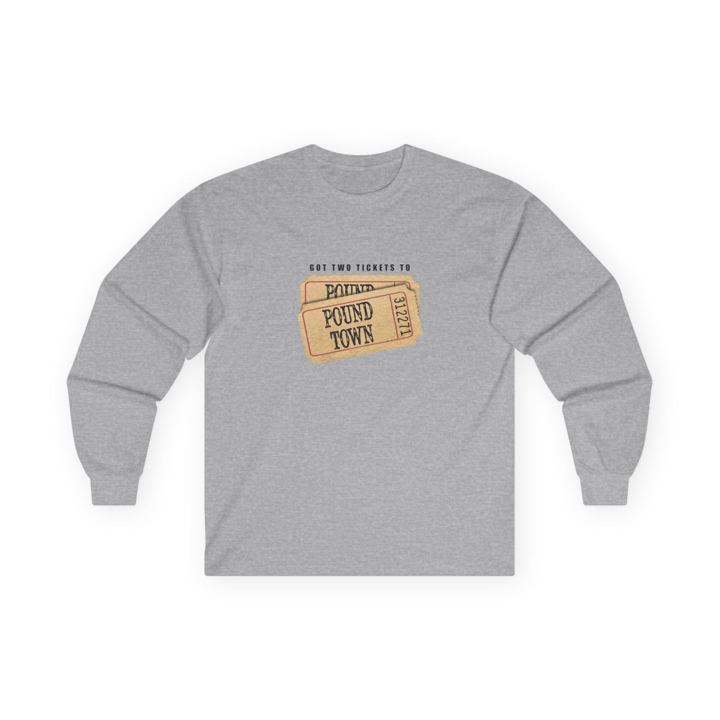 Tickets to Pound Town - Long Sleeve