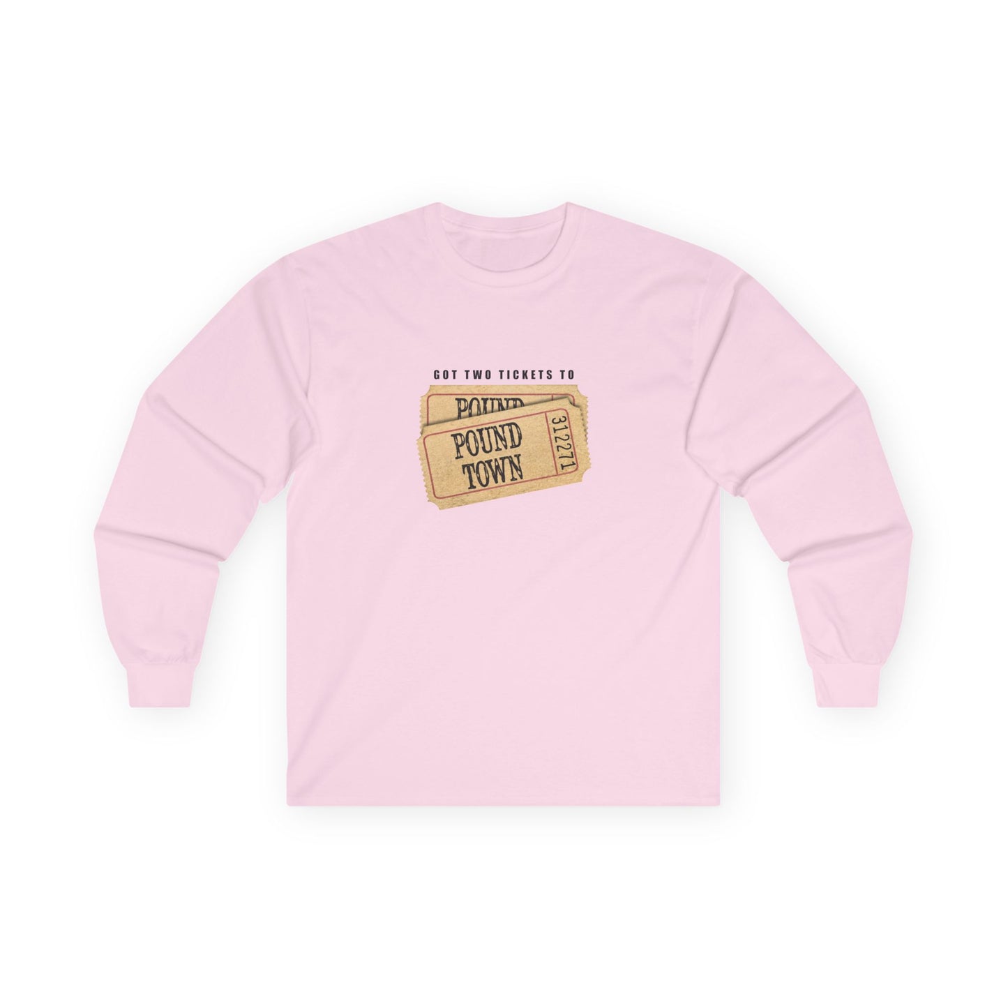 Tickets to Pound Town - Long Sleeve