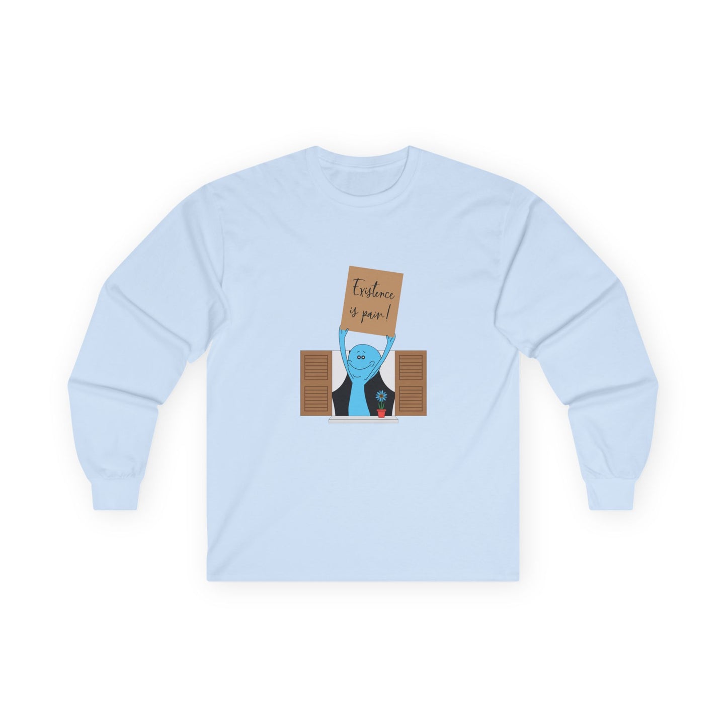 Existence is Pain! - Long Sleeve
