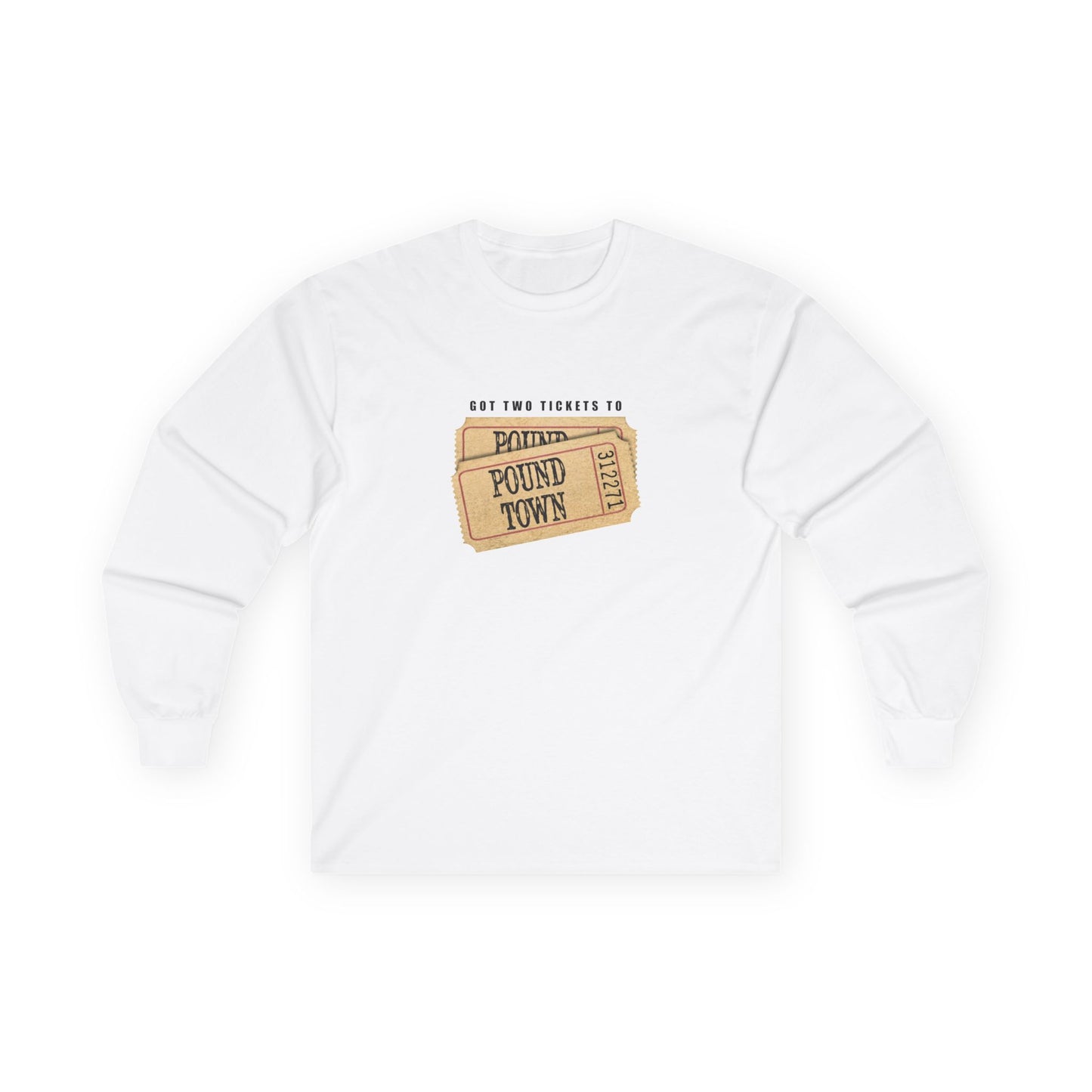 Tickets to Pound Town - Long Sleeve