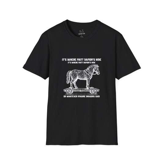 Shirt with an illustrated Trojan horse on a wooden wheeled platform with “It’s Where Matt Damon’s Hide” design odyssey imagine dragons parody