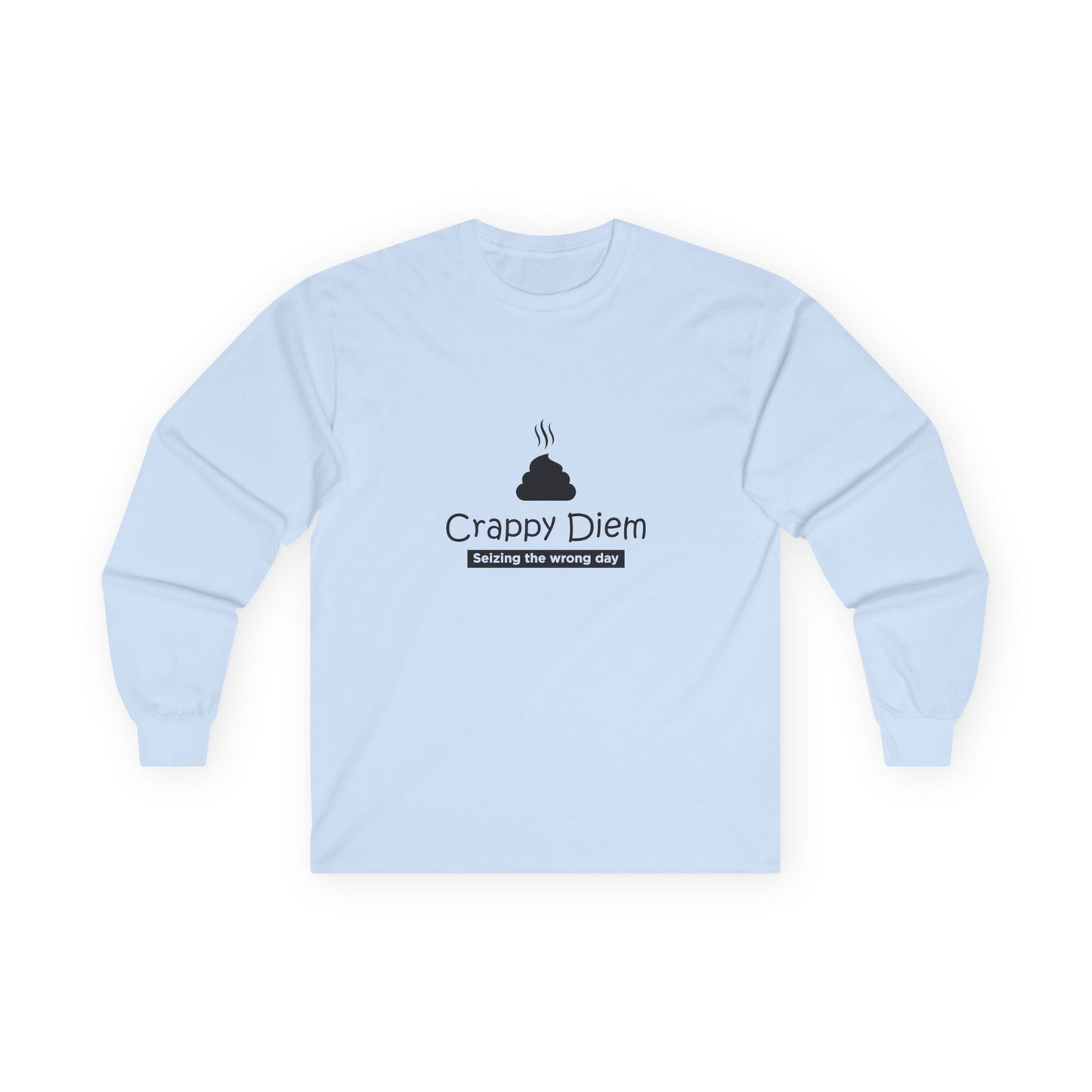 Crappy Diem - Long Sleeve