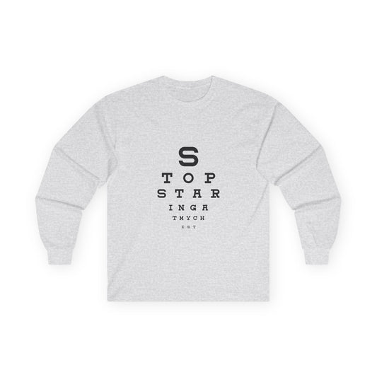 Stop Staring At My Chest - Eye Chart - Long Sleeve