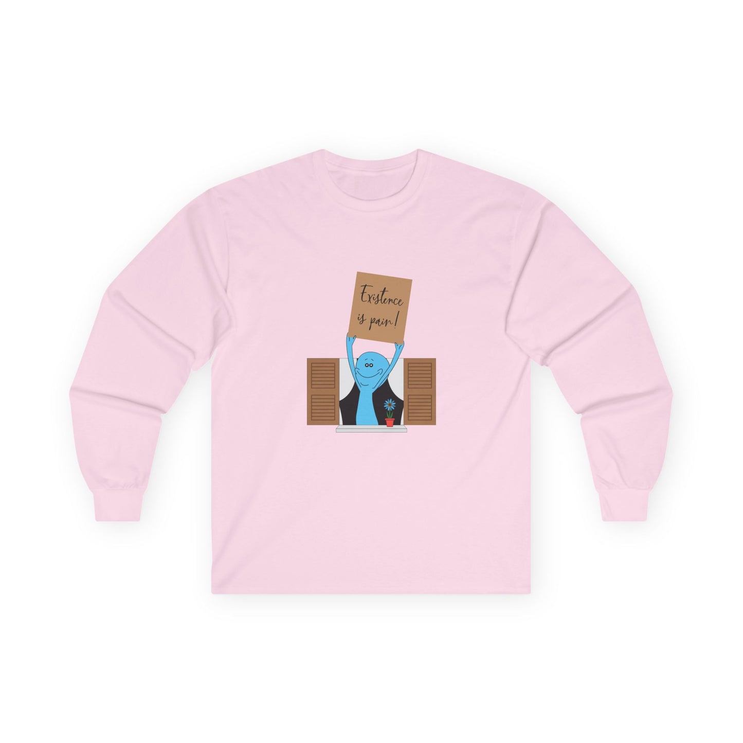 Existence is Pain! - Long Sleeve