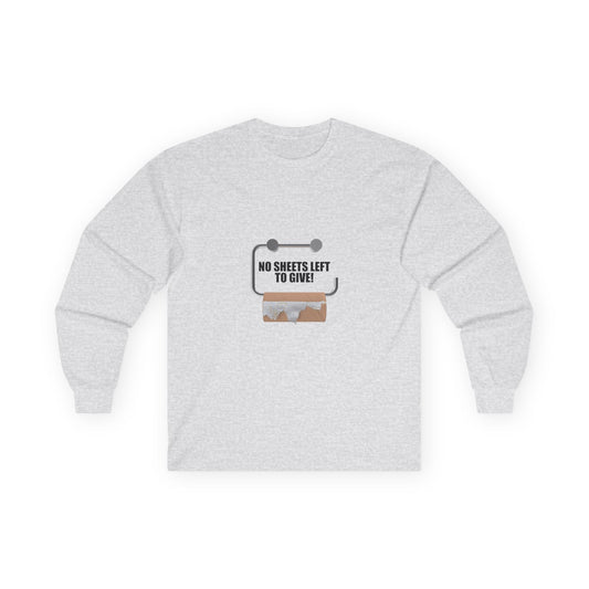 No Sheets Left to Give! - Long Sleeve