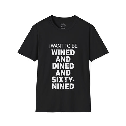 T-shirt with bold retro typography featuring the humorous adult quote "I want to be wined and dined and sixty-nined."