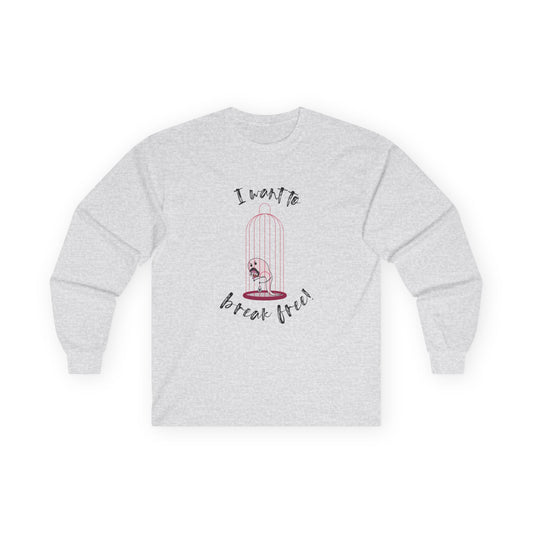 I Want to Break Free - Long Sleeve
