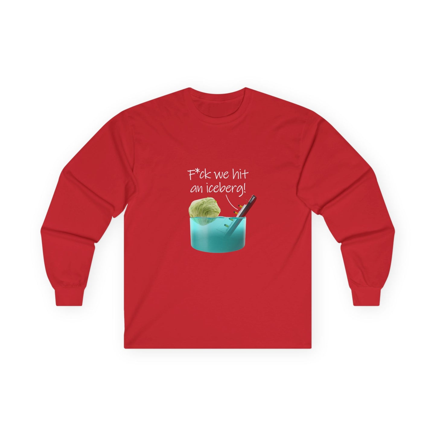 F*ck We Hit An Iceberg! - Long Sleeve