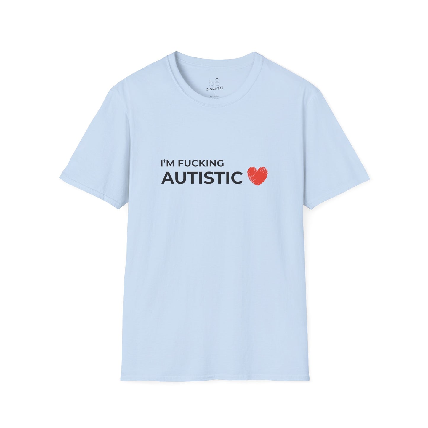 I'm Fucking Autistic - T-Shirt
