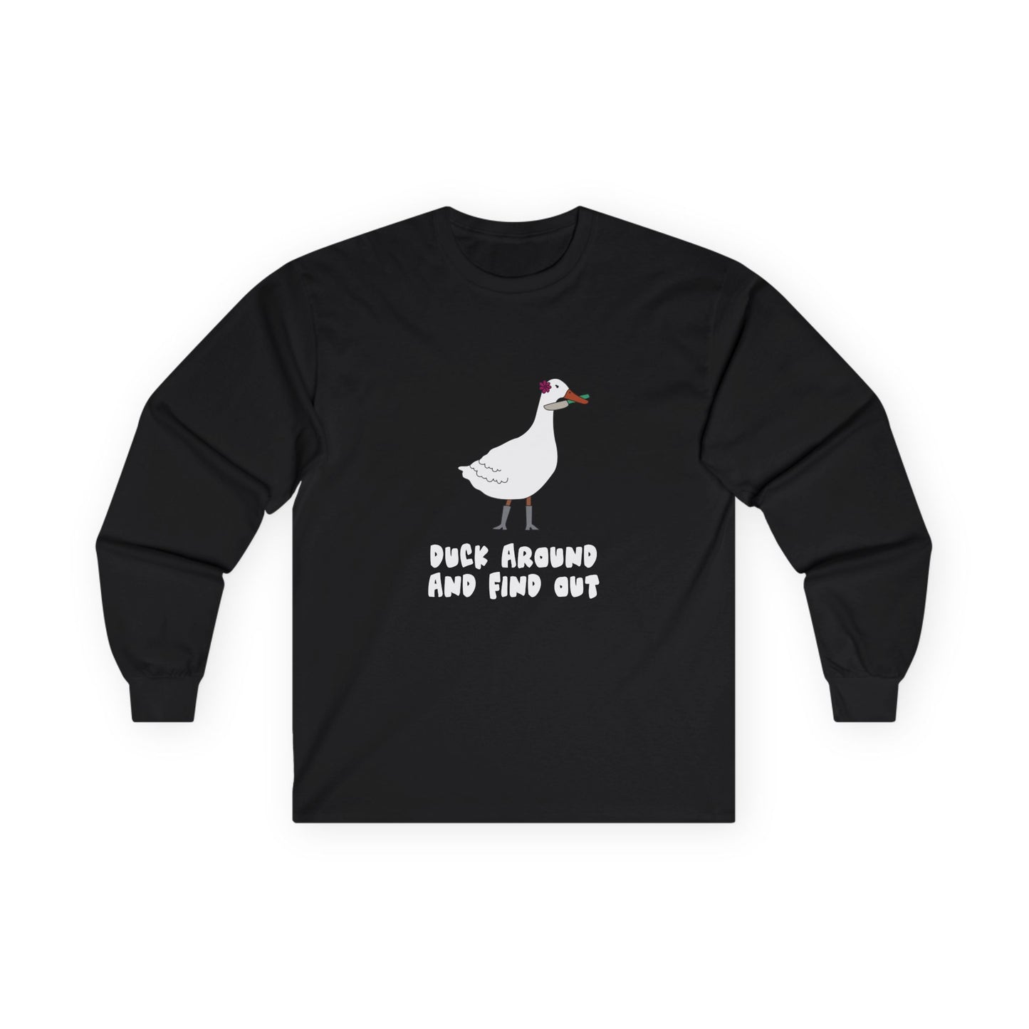 Duck Around and Find Out - Long Sleeve