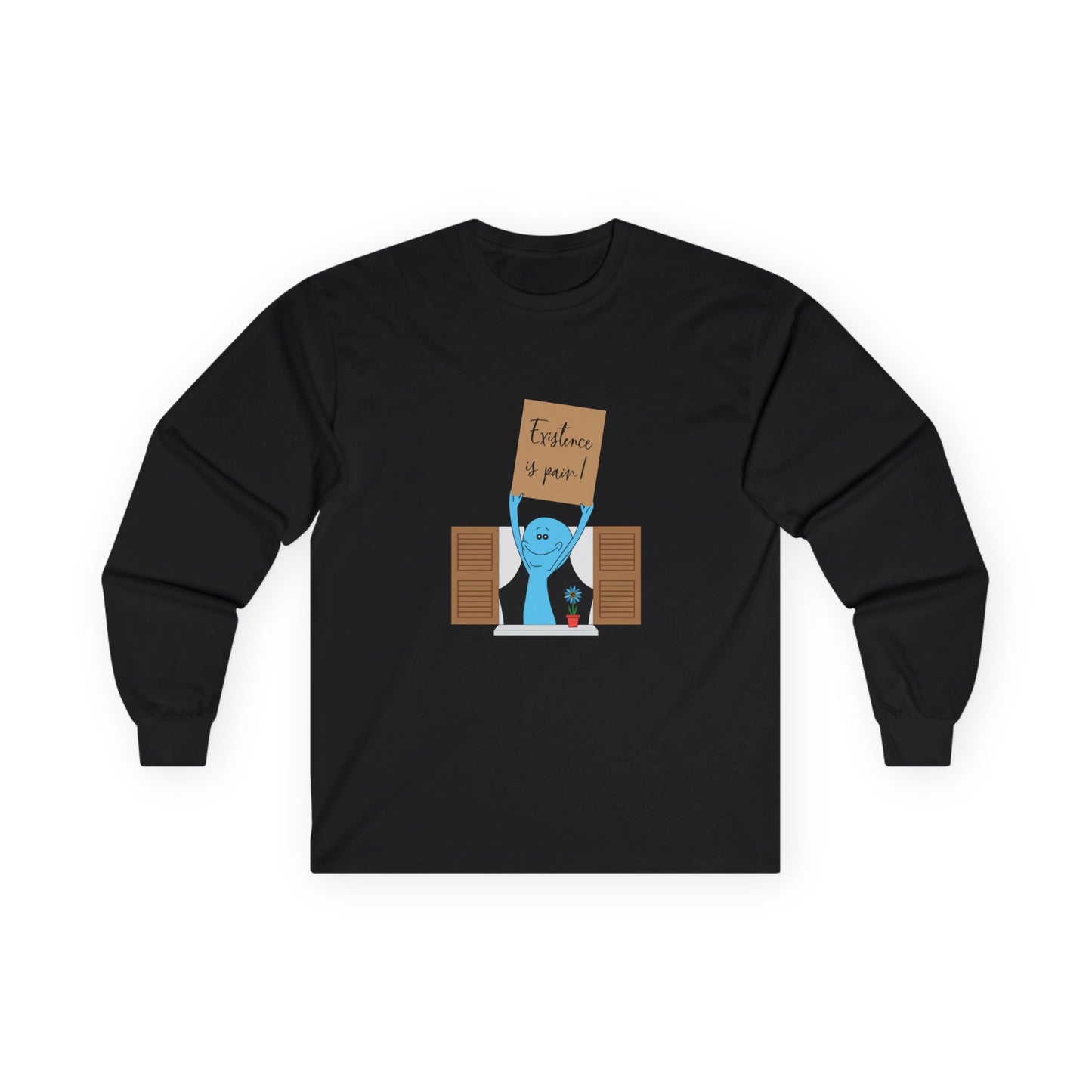 Existence is Pain! - Long Sleeve
