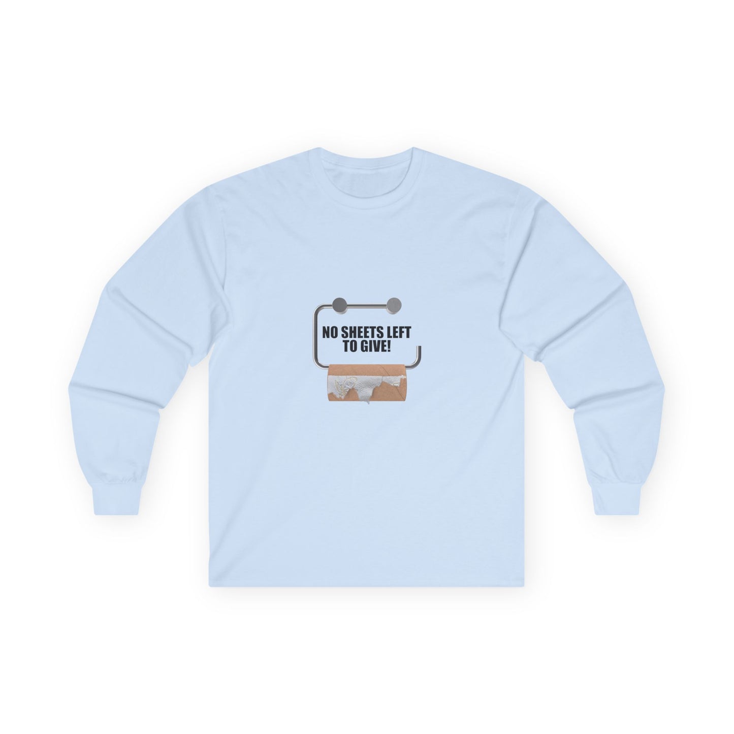 No Sheets Left to Give! - Long Sleeve