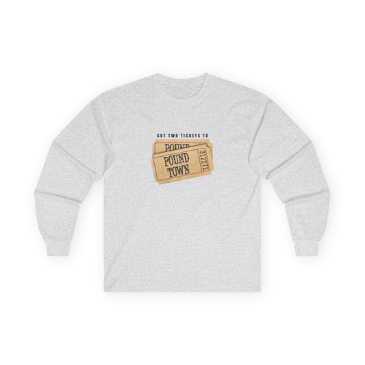 Tickets to Pound Town - Long Sleeve