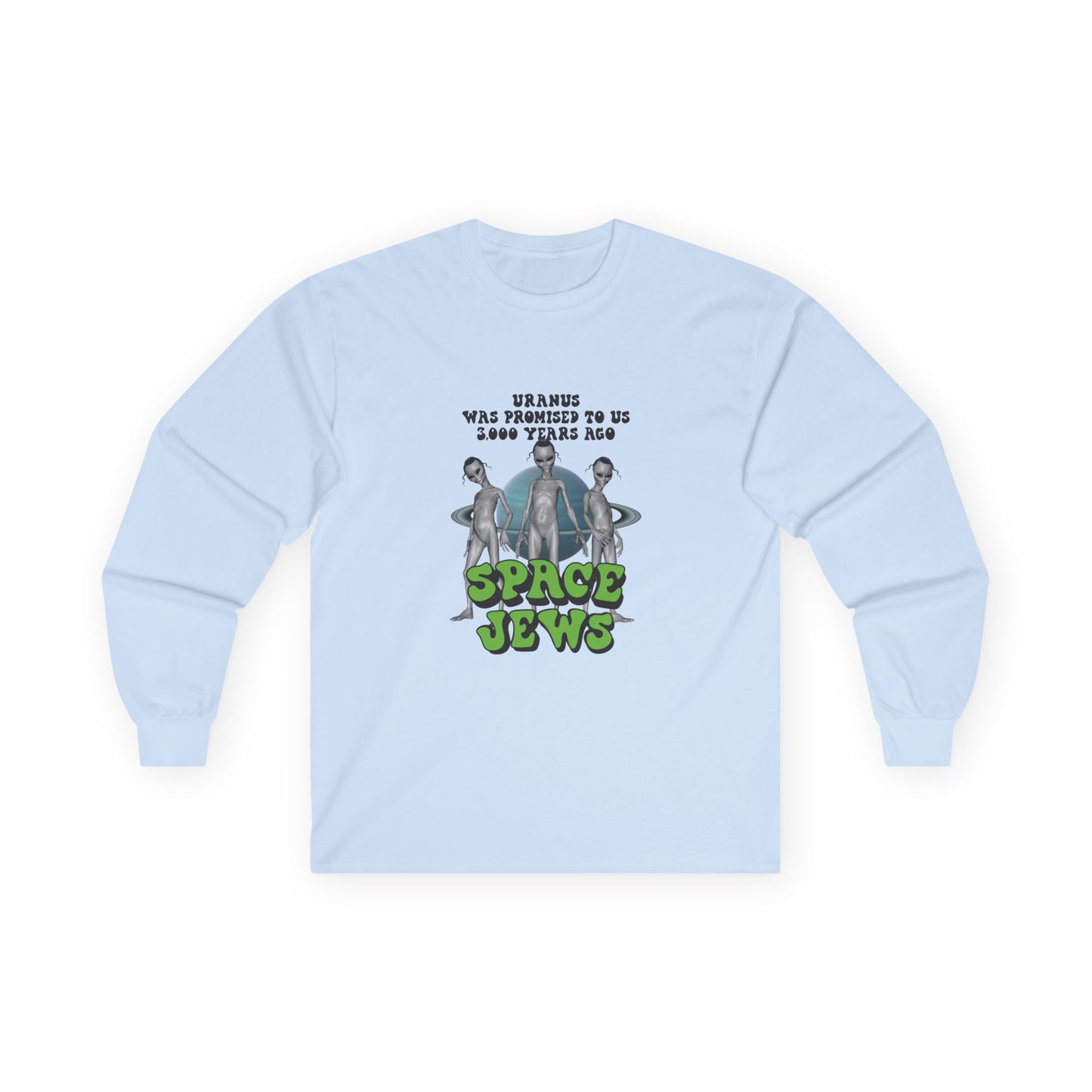 Aliens in front of Uranus, bold text: ‘Uranus was promised to us 3000 years ago – Space Jews.’ Political satire t-shirt.