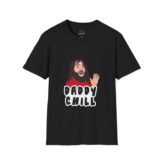 Viral meme shirt featuring the “Daddy Chill” meltdown scene — internet slang parody t-shirt with absurd reaction energy