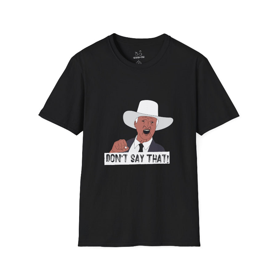 Graphic t-shirt featuring the viral “Don’t Say That!” meme with bold lettering, inspired by Australian politician Bob Katter’s outburst.