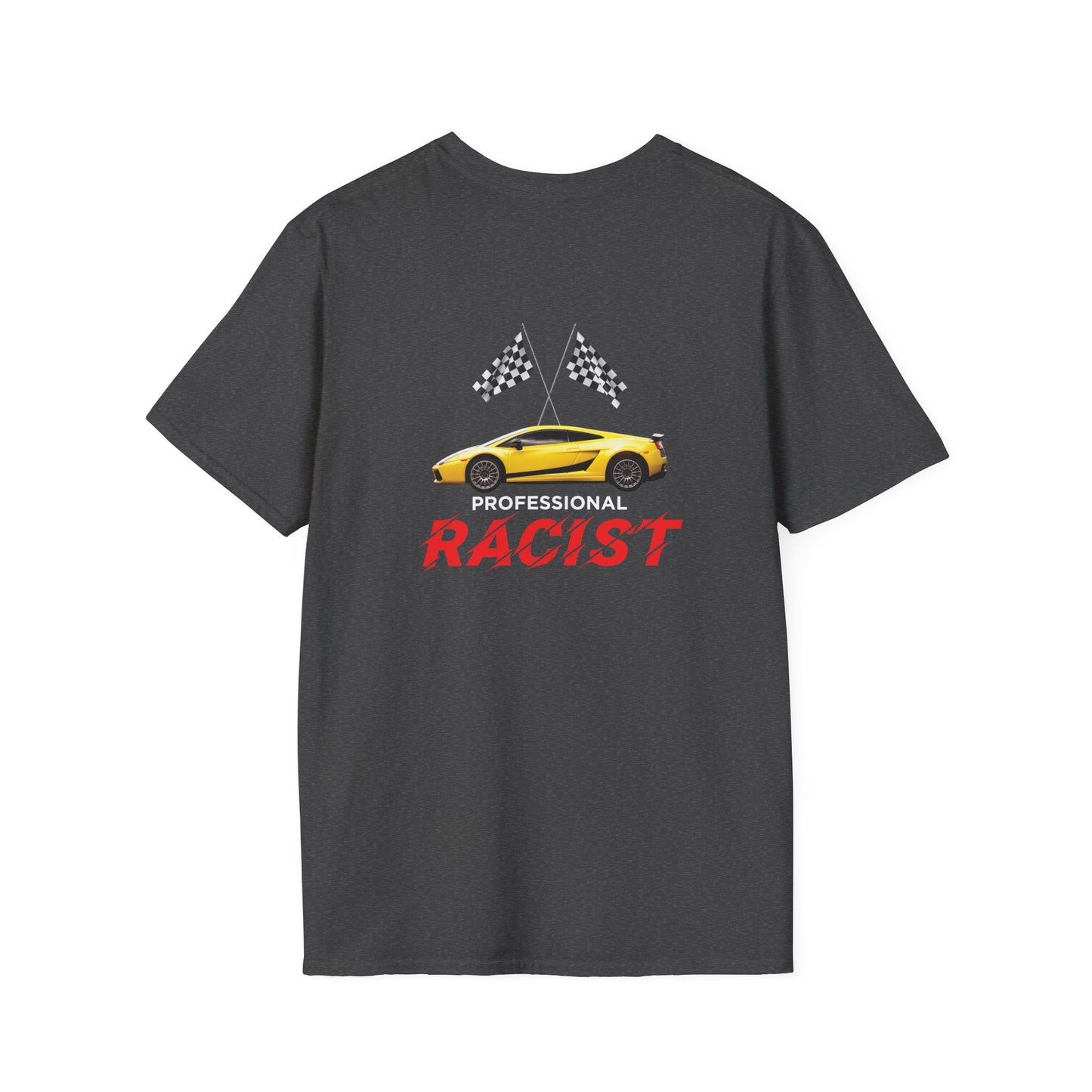 back print shirt with a yellow sports car with two crossed checkered racing flags above, accompanied by the text "Professional RACIST" in black and red letters.