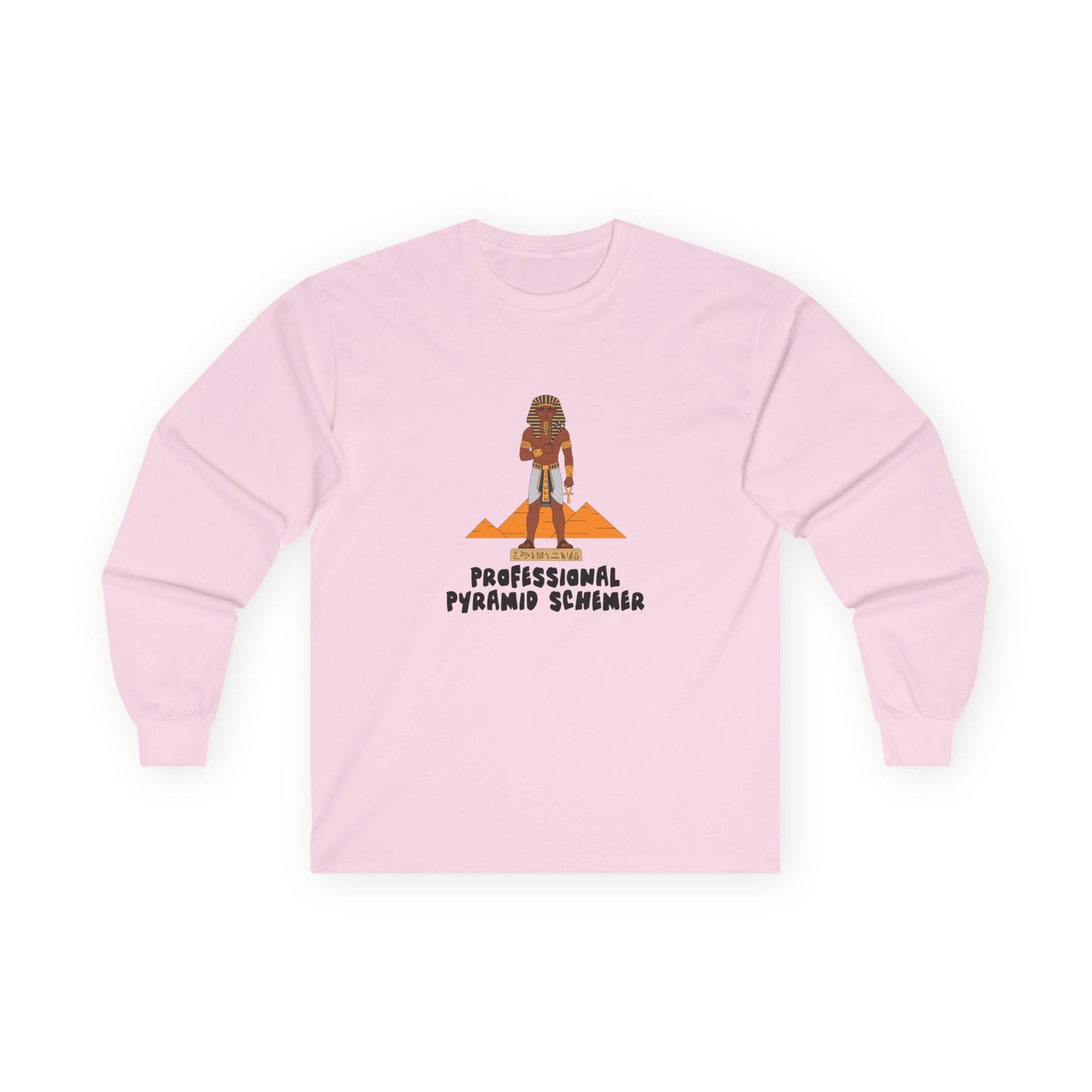 Long sleeve shirt featuring an illustration of a pharaoh standing in front of pyramids with the text “Professional Pyramid Schemer” in a humorous wordplay design.