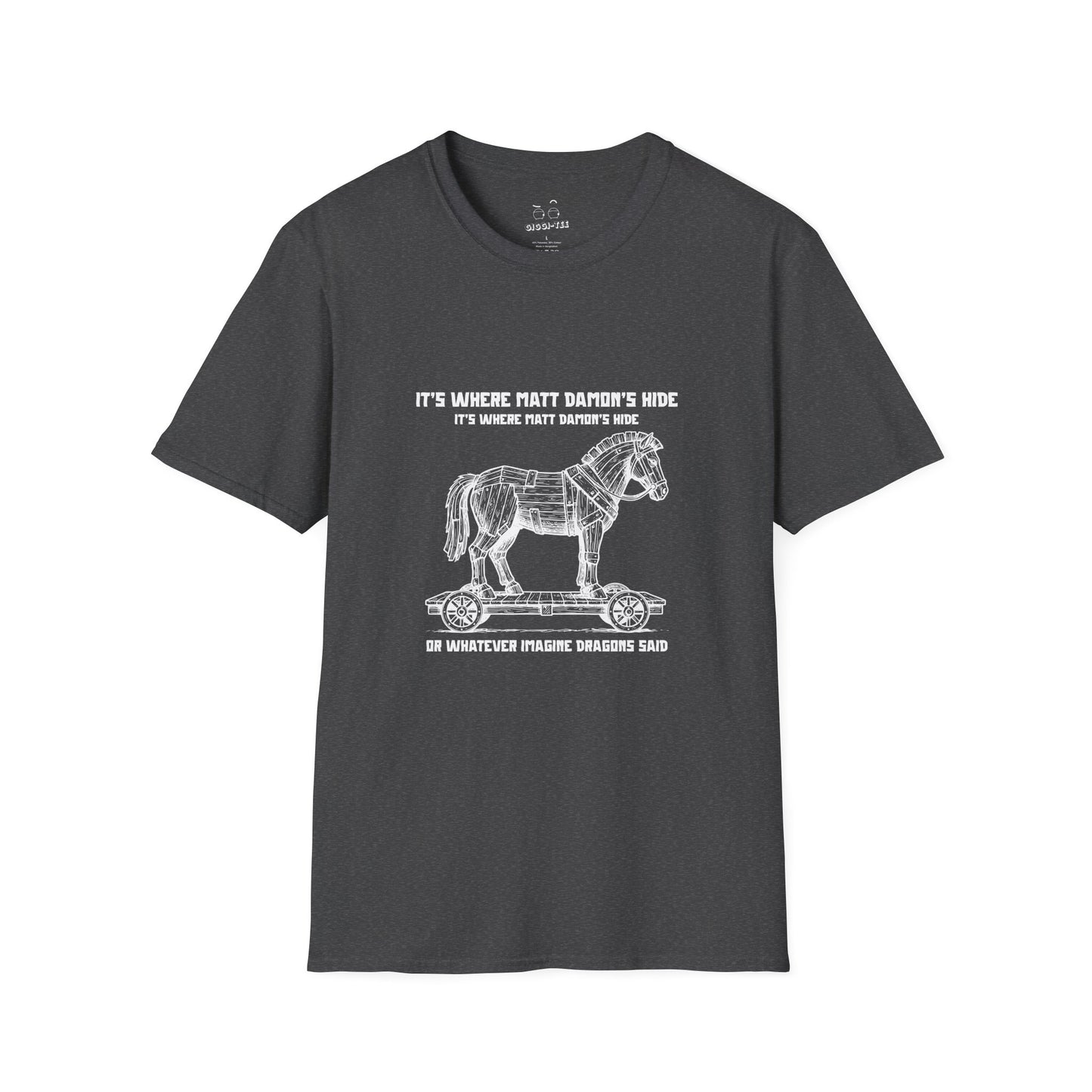 Shirt with an illustrated Trojan horse on a wooden wheeled platform with “It’s Where Matt Damon’s Hide” design odyssey imagine dragons parody