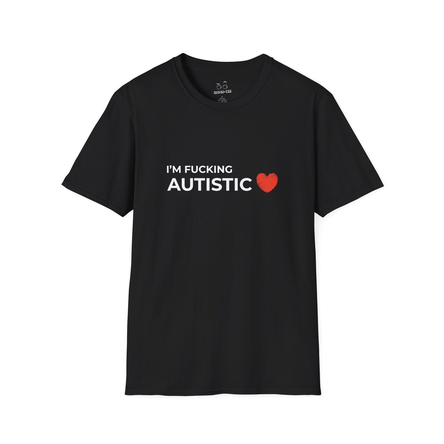 I'm Fucking Autistic - T-Shirt