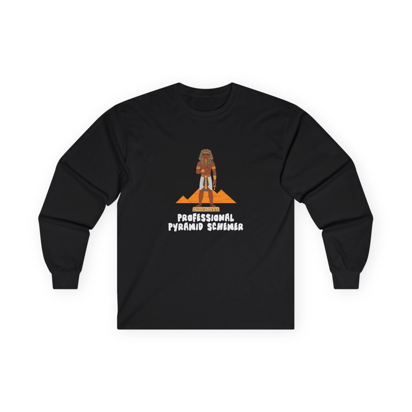 Long sleeve shirt featuring an illustration of a pharaoh standing in front of pyramids with the text “Professional Pyramid Schemer” in a humorous wordplay design.