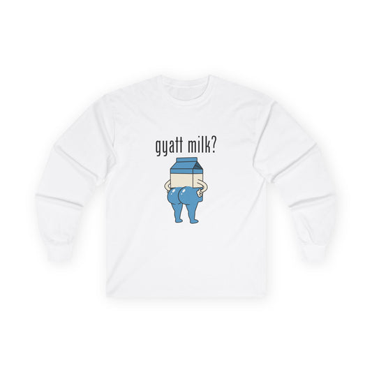 Gyatt Milk? - Long Sleeve Tee