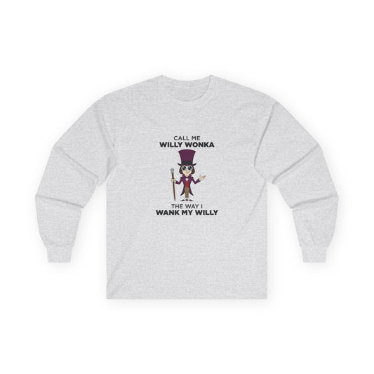 Funny adult pun long sleeve shirt: Willy Wonka character illustration with edgy "Call me Willy Wonka" text and wordplay.
