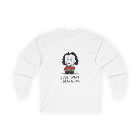 I Just Want to Play a Game - Long Sleeve