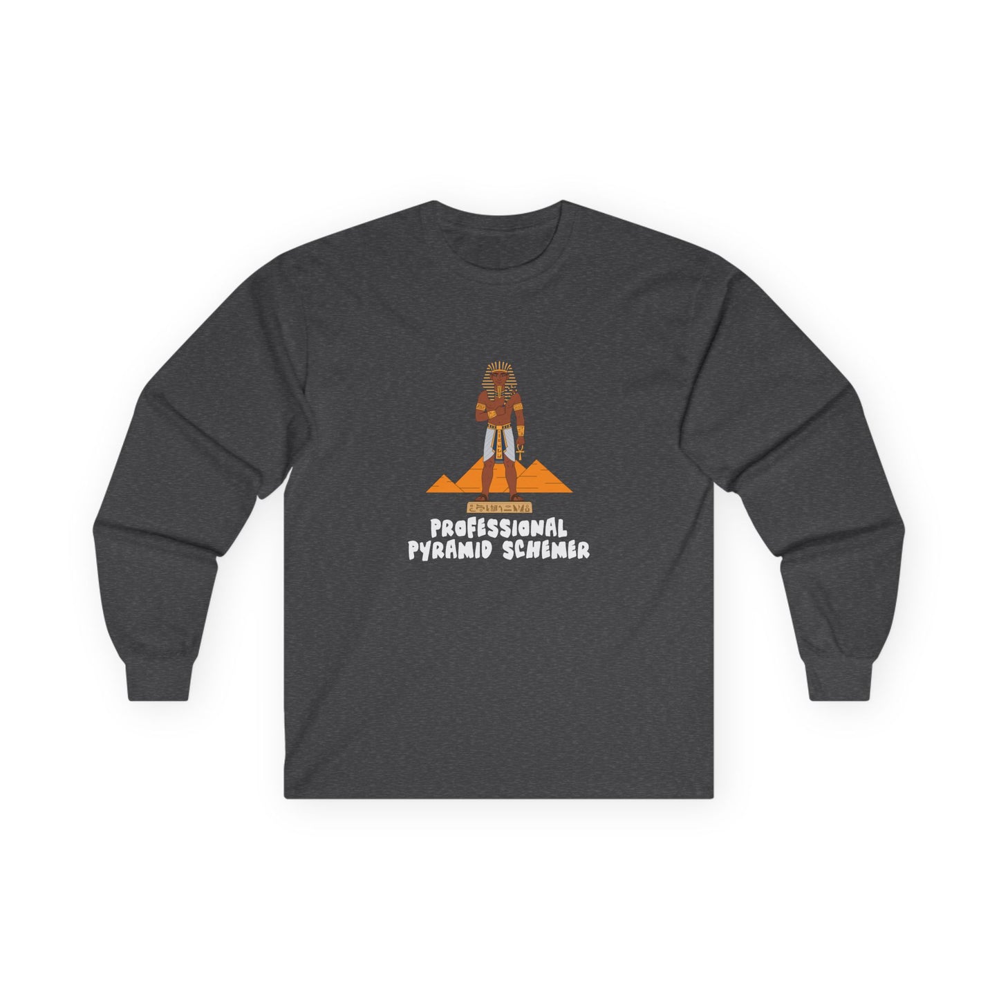 Long sleeve shirt featuring an illustration of a pharaoh standing in front of pyramids with the text “Professional Pyramid Schemer” in a humorous wordplay design.