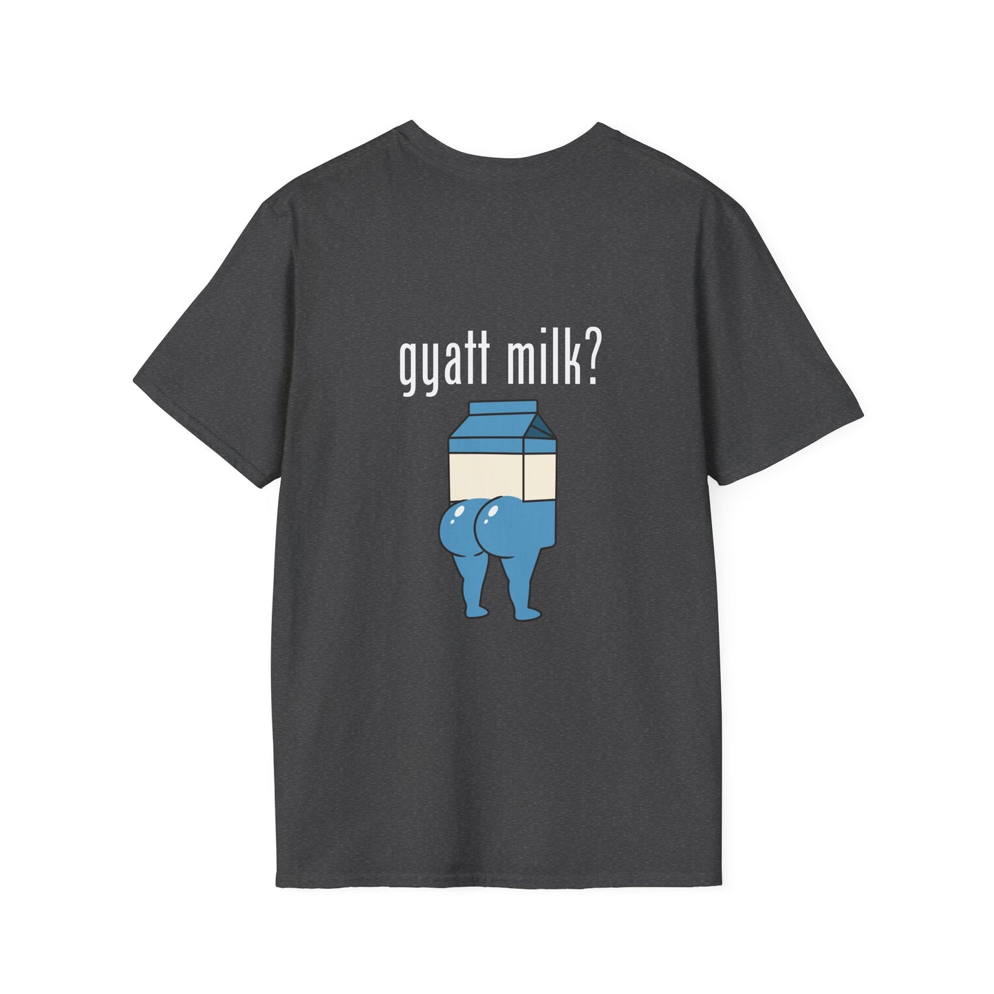 Gyatt Milk? - T-Shirt (BACK PRINT)