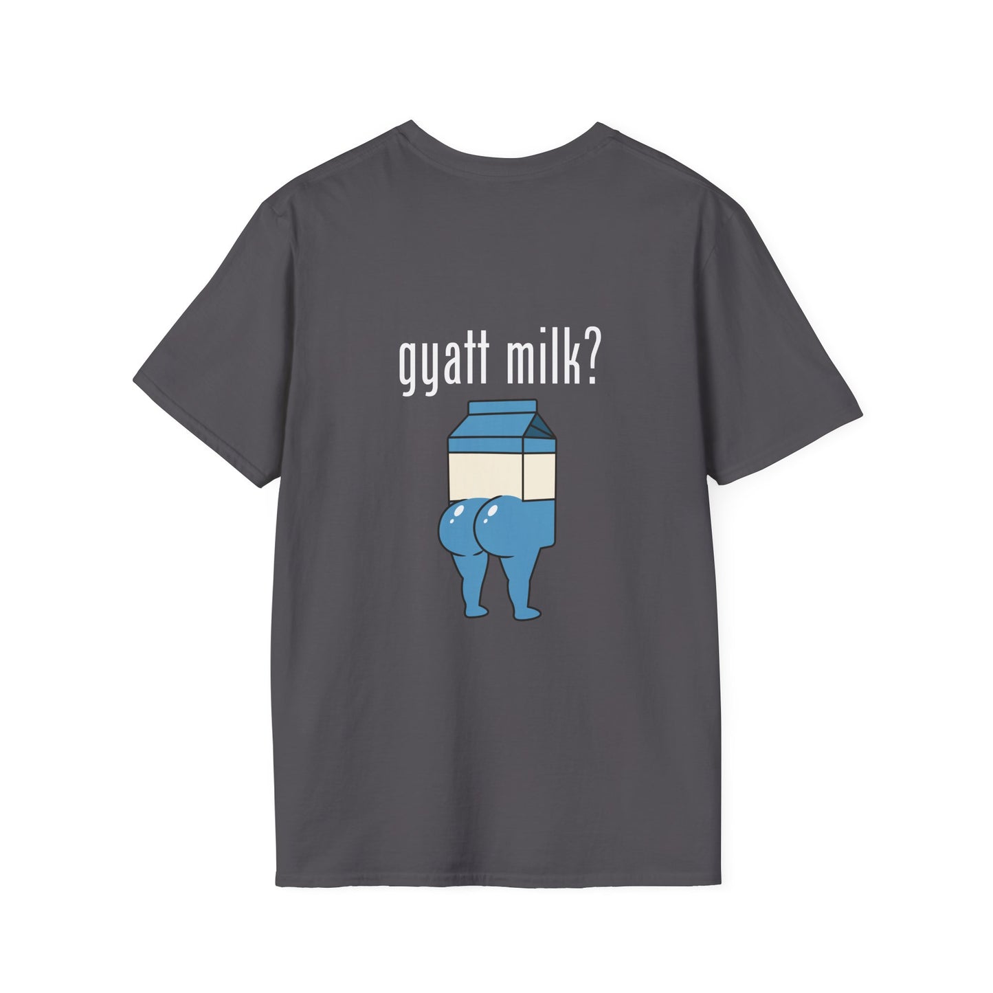 Gyatt Milk? - T-Shirt (BACK PRINT)