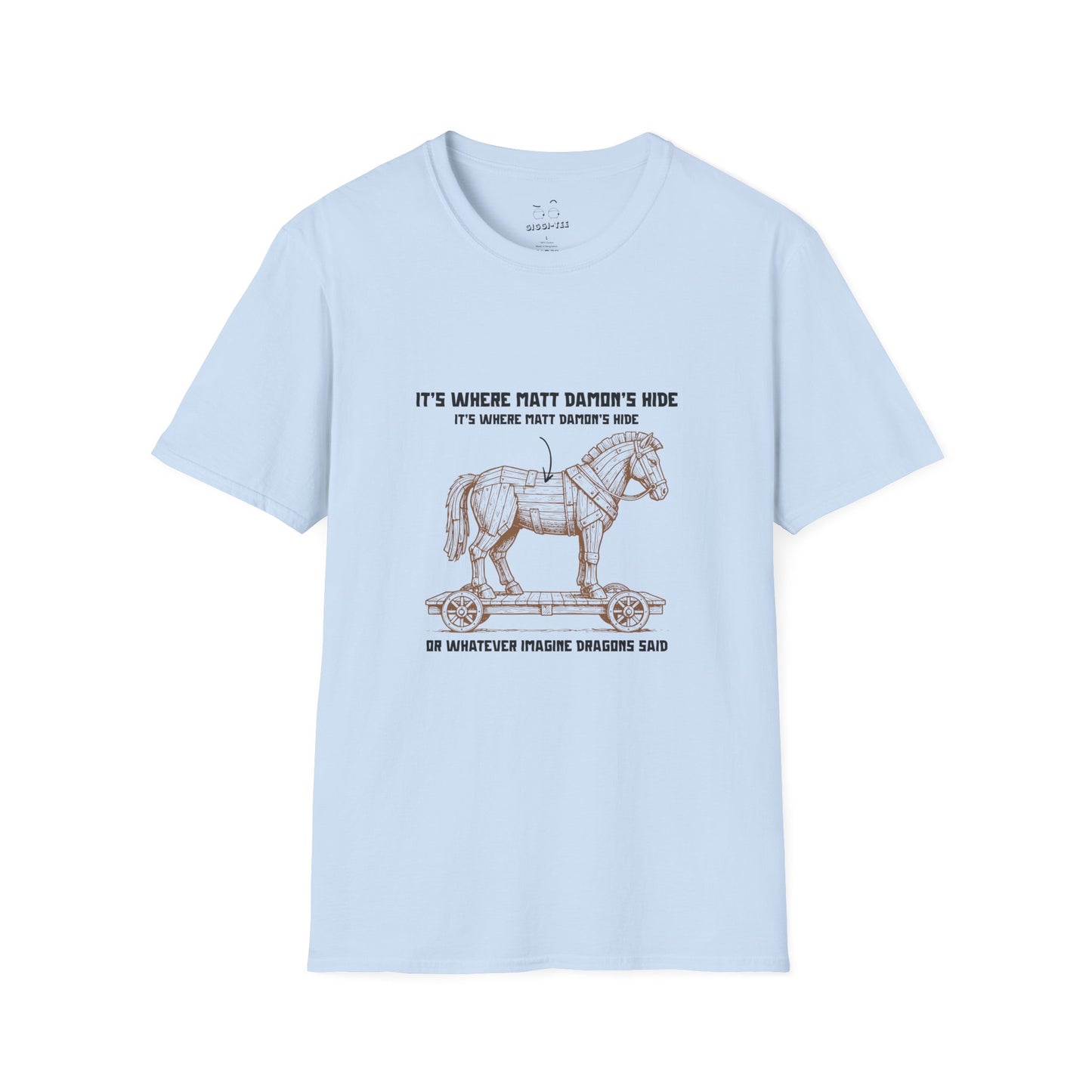 Shirt with an illustrated Trojan horse on a wooden wheeled platform with “It’s Where Matt Damon’s Hide” design odyssey imagine dragons parody