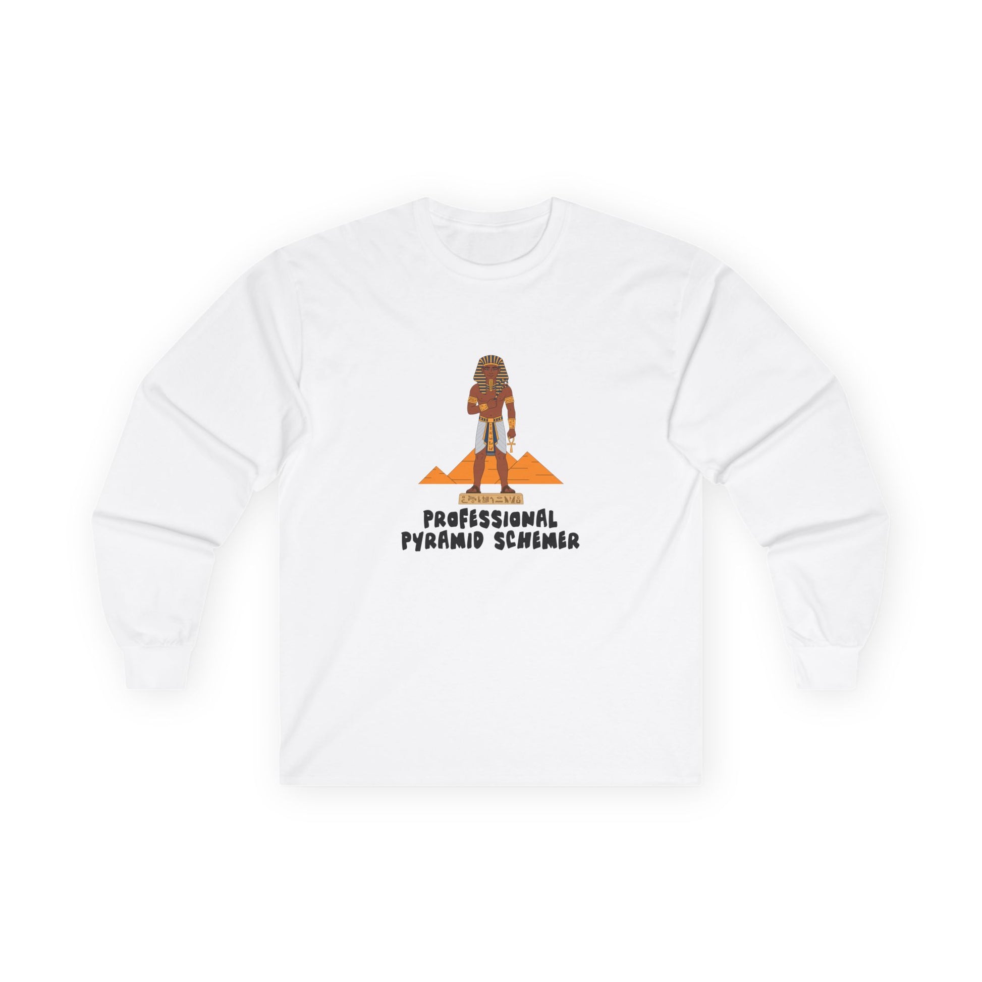 Long sleeve shirt featuring an illustration of a pharaoh standing in front of pyramids with the text “Professional Pyramid Schemer” in a humorous wordplay design.