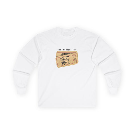 Tickets to Pound Town - Long Sleeve