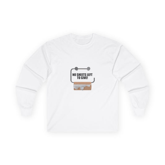 No Sheets Left to Give! - Long Sleeve