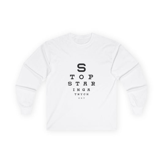 Stop Staring At My Chest - Eye Chart - Long Sleeve