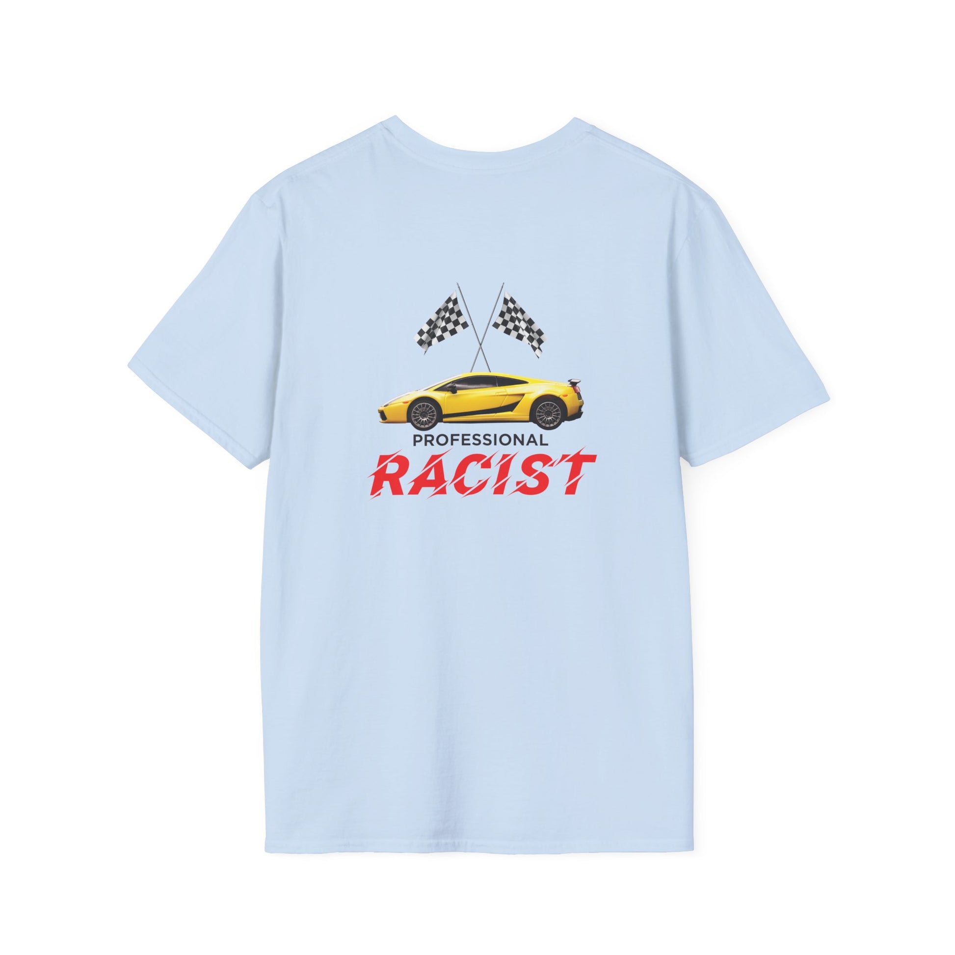 back print shirt with a yellow sports car with two crossed checkered racing flags above, accompanied by the text "Professional RACIST" in black and red letters.