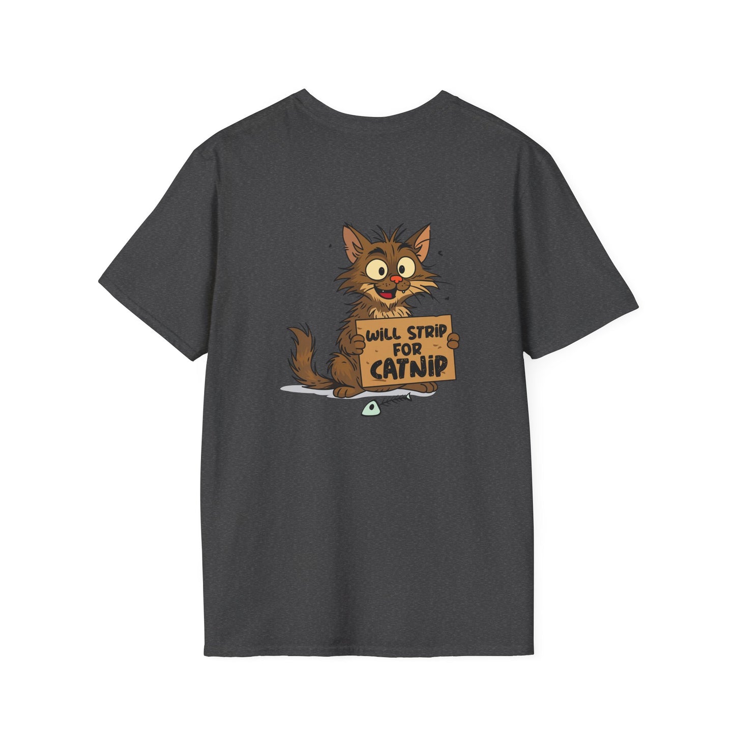 Will Strip For Catnip - T-Shirt (BACK PRINT)