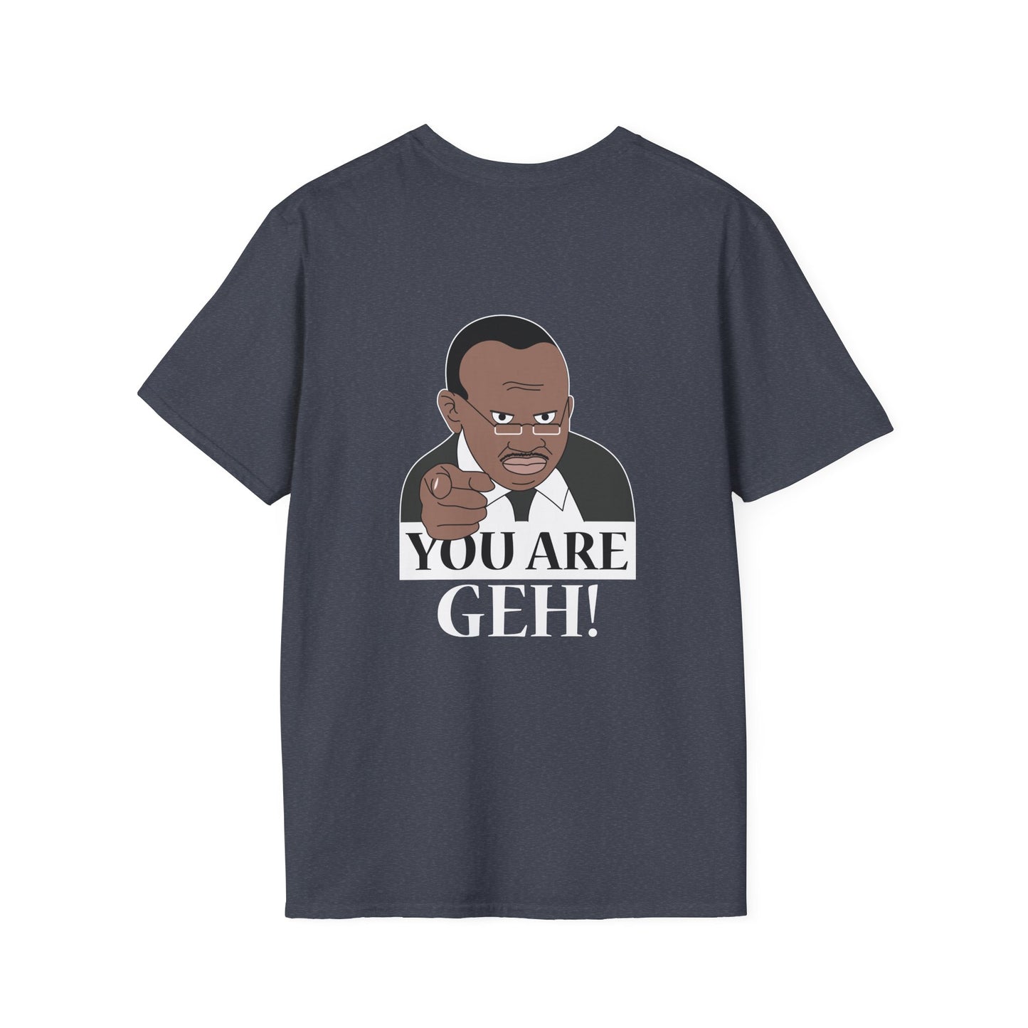 Back print shirt with an illustration of the Ugandan TV host from the viral "Why Are You Geh?" clip, pointing forward like Uncle Sam, with bold text saying "You Are Geh!"