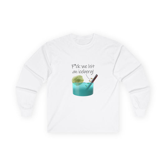 F*ck We Hit An Iceberg! - Long Sleeve