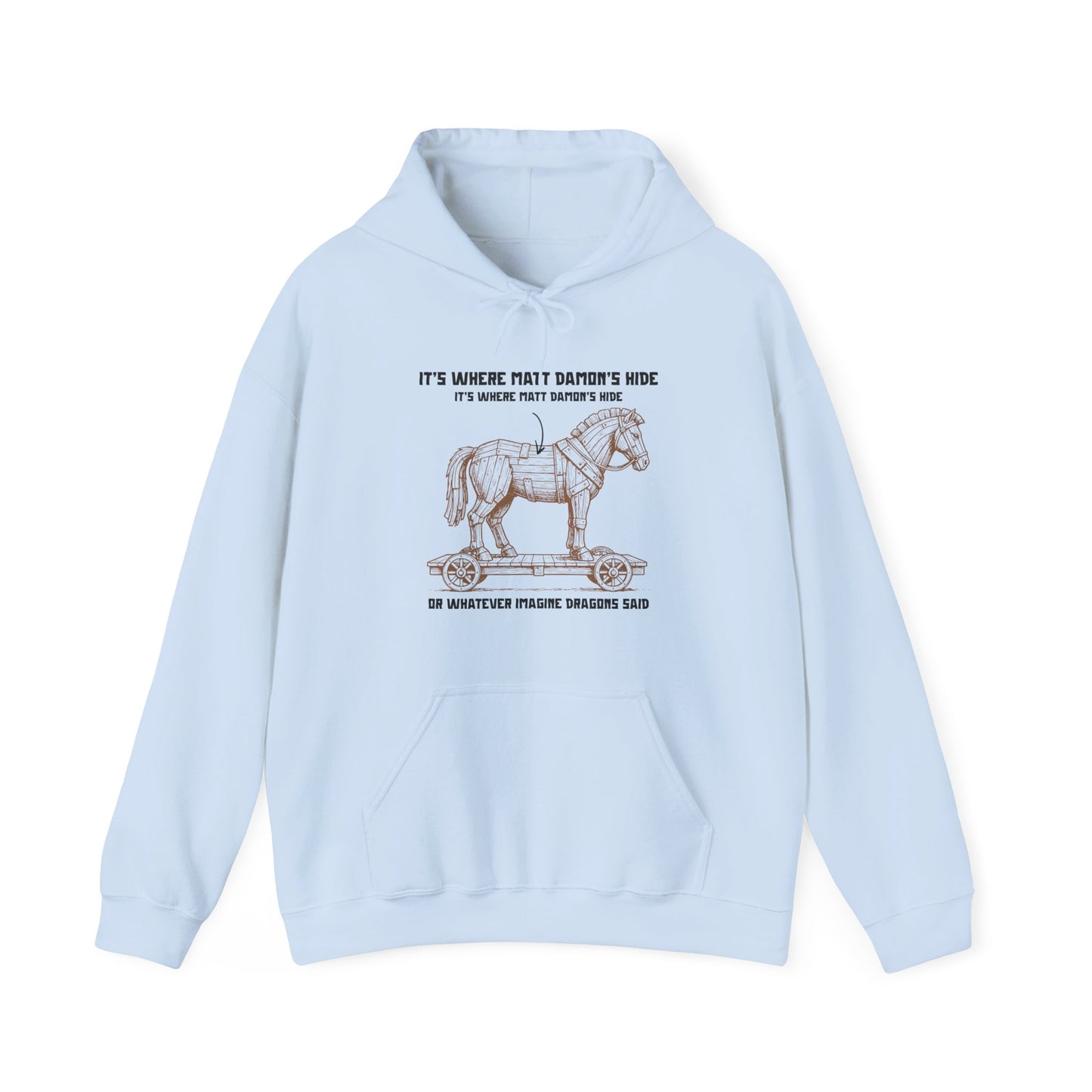 Hoodie with an illustrated Trojan horse on a wooden wheeled platform with “It’s Where Matt Damon’s Hide” design odyssey imagine dragons parody