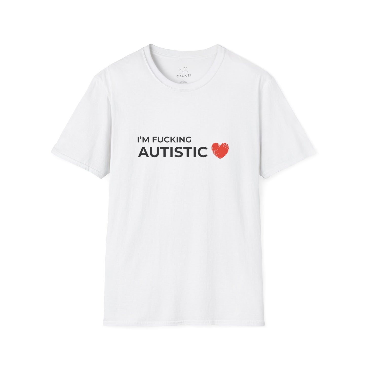 I'm Fucking Autistic - T-Shirt