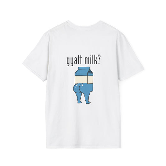 Gyatt Milk? - T-Shirt (BACK PRINT)