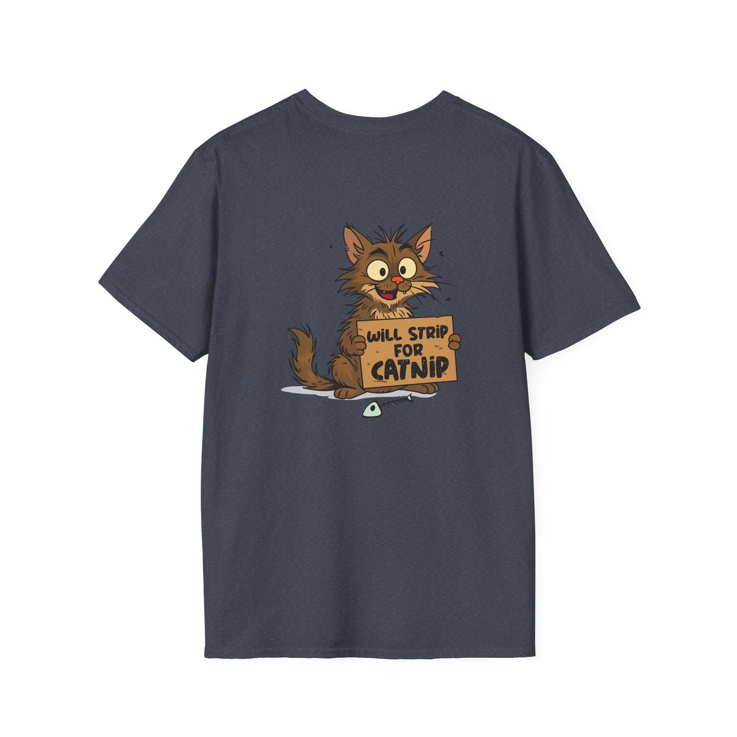 Will Strip For Catnip - T-Shirt (BACK PRINT)