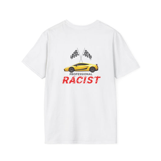Professional Racist - T-Shirt (BACK PRINT)