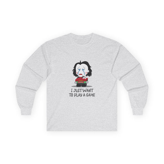 I Just Want to Play a Game - Long Sleeve